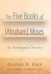 The Five Books Of Abraham Moses - An Autobiographical Narrative Hardcover