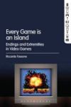 Every Game Is An Island - Endings And Extremities In Video Games Hardcover
