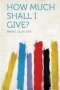 How Much Shall I Give?   Paperback