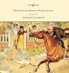 The Diverting History Of John Gilpin - Showing How He Went Farther Than He Intended And Came Home Safe Again - Illustrated By Ra