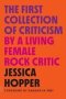 The First Collection Of Criticism By A Living Female Rock Critic - Revised And Expanded Edition   Paperback