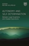 Autonomy And Self-determination - Between Legal Assertions And Utopian Aspirations Hardcover