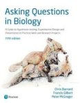 Asking Questions In Biology - A Guide To Hypothesis Testing Experimental Design And Presentation In Practical Work And Research
