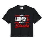 This Badass Beat A Stroke Survivor Support Raise Awareness Comfort Colors Crop Top