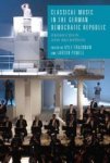Classical Music In The German Democratic Republic - Production And Reception Hardcover