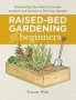 Raised-bed Gardening For Beginners - Everything You Need To Know To Start And Sustain A Thriving Garden   Hardcover