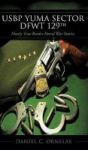 Usbp Yuma Sector Dfwt 129TH Hardcover
