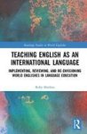 Teaching English As An International Language - Implementing Reviewing And Re-envisioning World Englishes In Language Education