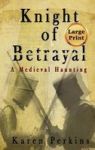 Knight Of Betrayal - A Medieval Haunting Large Print Hardcover Large Type Large Print Edition