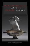 Translation And The Arts In Modern France Paperback