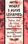 What I Have Learned: Thinking About The Future Then And Now