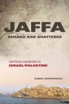 Jaffa Shared And Shattered - Contrived Coexistence In Israel palestine Paperback