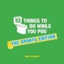 52 Things To Do While You Poo - The Sports Edition   Hardcover