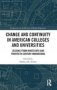 Change And Continuity In American Colleges And Universities - Lessons From Nineteenth And Twentieth Century Innovations   Hardcover