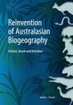 Reinvention Of Australasian Biogeography - Reform Revolt And Rebellion Paperback