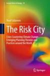 The Risk City - Cities Countering Climate Change: Emerging Planning Theories And Practices Around The World Hardcover