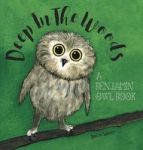 Deep In The Woods - A Benjamin Owl Book Hardcover