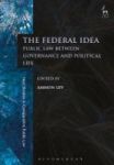 The Federal Idea - Public Law Between Governance And Political Life Hardcover