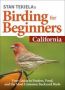 Stan Tekiela&  39 S Birding For Beginners: California - Your Guide To Feeders Food And The Most Common Backyard Birds   Paperback