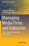 Managing Media Firms And Industries - What& 39 S So Special About Media Management? Hardcover 1ST Ed. 2016