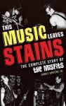 This Music Leaves Stains: The Complete Story Of The Misfits