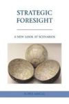 Strategic Foresight: A New Look At Scenarios