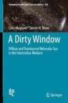 A Dirty Window - Diffuse And Translucent Molecular Gas In The Interstellar Medium Hardcover 1ST Ed. 2017