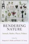Rendering Nature - Animals Bodies Places Politics Hardcover