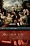 Materialities - Books Readers And The Chanson In Sixteenth-century Europe Hardcover