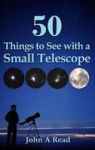 50 Things To See With A Small Telescope Hardcover