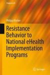 Resistance Behavior To National Ehealth Implementation Programs Hardcover 2015 Ed.