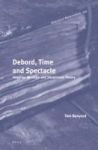 Debord Time And Spectacle - Hegelian Marxism And Situationist Theory Hardcover
