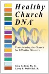 Healthy Church Dna: Transforming The Church For Effective Ministry