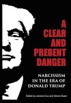 A Clear And Present Danger: Narcissism In The Era Of Donald Trump Hardcover