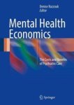 Mental Health Economics - The Costs And Benefits Of Psychiatric Care Hardcover 1ST Ed. 2017