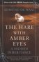 The Hare with Amber Eyes - A Hidden Inheritance