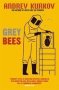 Grey Bees - A Captivating Heartwarming Story About A Gentle Beekeeper Caught Up In The War In Ukraine   Paperback