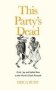 This Party&  39 S Dead - Grief Joy And Spilled Rum At The World&  39 S Death Festivals   Hardcover