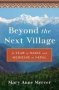 Beyond The Next Village - A Year Of Magic And Medicine In Nepal   Paperback