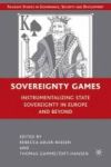 Sovereignty Games - Instrumentalizing State Sovereignty In Europe And Beyond Hardcover