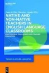 Native And Non-native Teachers In English Language Classrooms - Professional Challenges And Teacher Education Hardcover