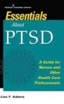 Essentials About Ptsd - A Guide For Nurses And Other Health Care Professionals Paperback
