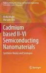 Cadmium Based Ii-vi Semiconducting Nanomaterials - Synthesis Routes And Strategies Hardcover 1ST Ed. 2018