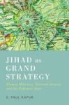 Jihad As Grand Strategy - Islamist Militancy National Security And The Pakistani State Hardcover