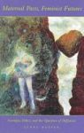 Maternal Pasts Feminist Futures - Nostalgia Ethics And The Question Of Difference Paperback
