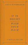 If In Doubt Wash Your Hair - A Manual For Life Paperback