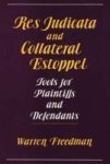 Res Judicata And Collateral Estoppel - Tools For Plaintiffs And Defendants Hardcover