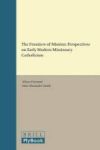 The Frontiers Of Mission - Perspectives On Early Modern Missionary Catholicism Hardcover