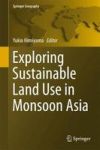 Exploring Sustainable Land Use In Monsoon Asia Hardcover 1ST Ed. 2018