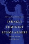 Israeli Feminist Scholarship - Gender Zionism And Difference Paperback
